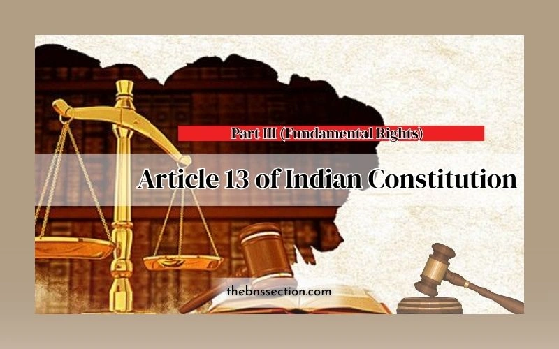 Article 13 of Indian Constitution: 5 Powerful Facts That Protect Your Rights Article 13 of Indian Constitution: 5 Powerful Facts That Protect Your Rights